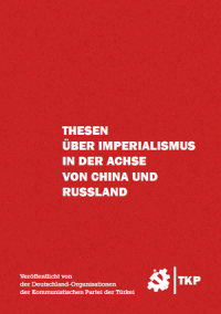 thesen_ueber_imperialismus_in_der_achse_von_china_und_russland_der_tkp